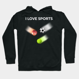 I love sports Hoodie